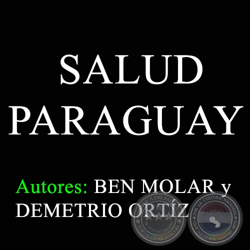 SALUD PARAGUAY - Autores: BEN MOLAR y DEMETRIO ORTIZ